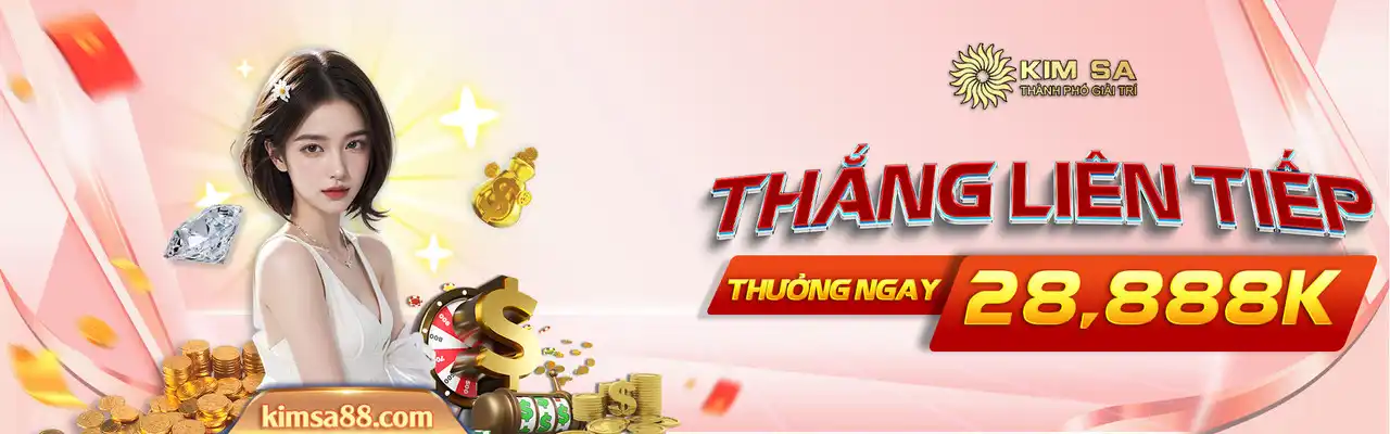 Thắng liên tiếp thưởng ngay 28tr888 tại Kimsa390